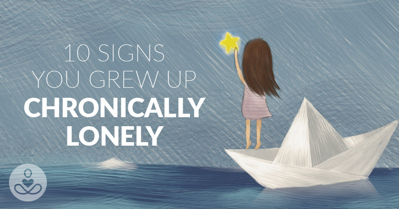 10 Signs You Grew Up Chronically Lonely